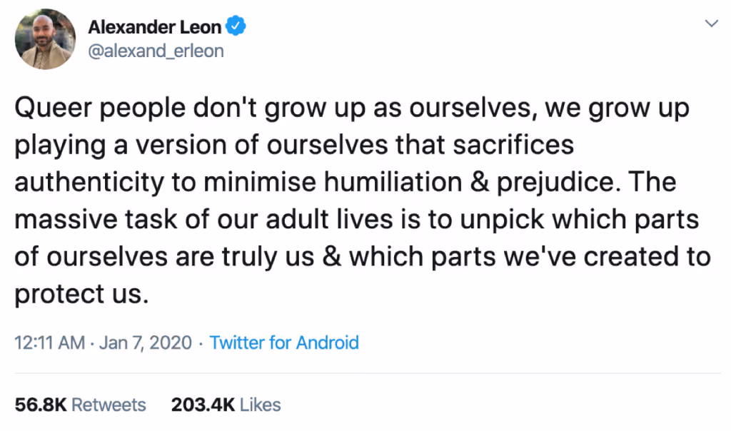 Alexander Leon tweet: queer people grow up hiding who they are, and adulthood means unpicking which parts are truly them