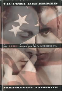 Cover of Victory Deferred: How AIDS Changed Gay Life in America by John-Manuel Andriote, a flag over men's faces