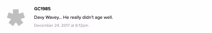Screenshot of a December 2017 Queerty comment reading: Davy Wavey... He really didn't age well.
