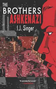 The Brothers Ashkenazi, by I. J. Singer, translated by Joseph Singer