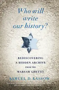 Who Will Write Our History, by Samuel Kassow