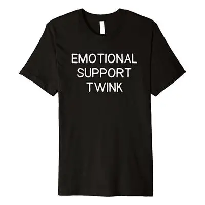 “Emotional Support Twink” Funny T-Shirt